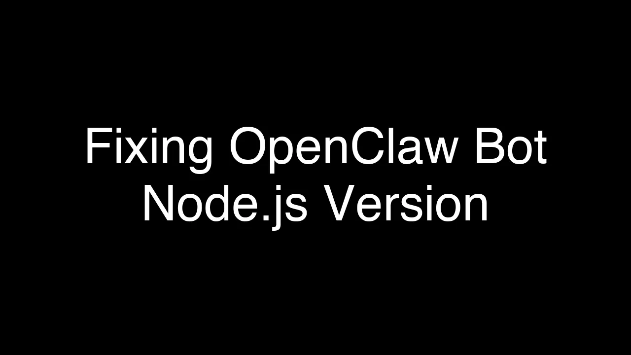 Fixing OpenClaw Bot Node.js Version Errors Easily