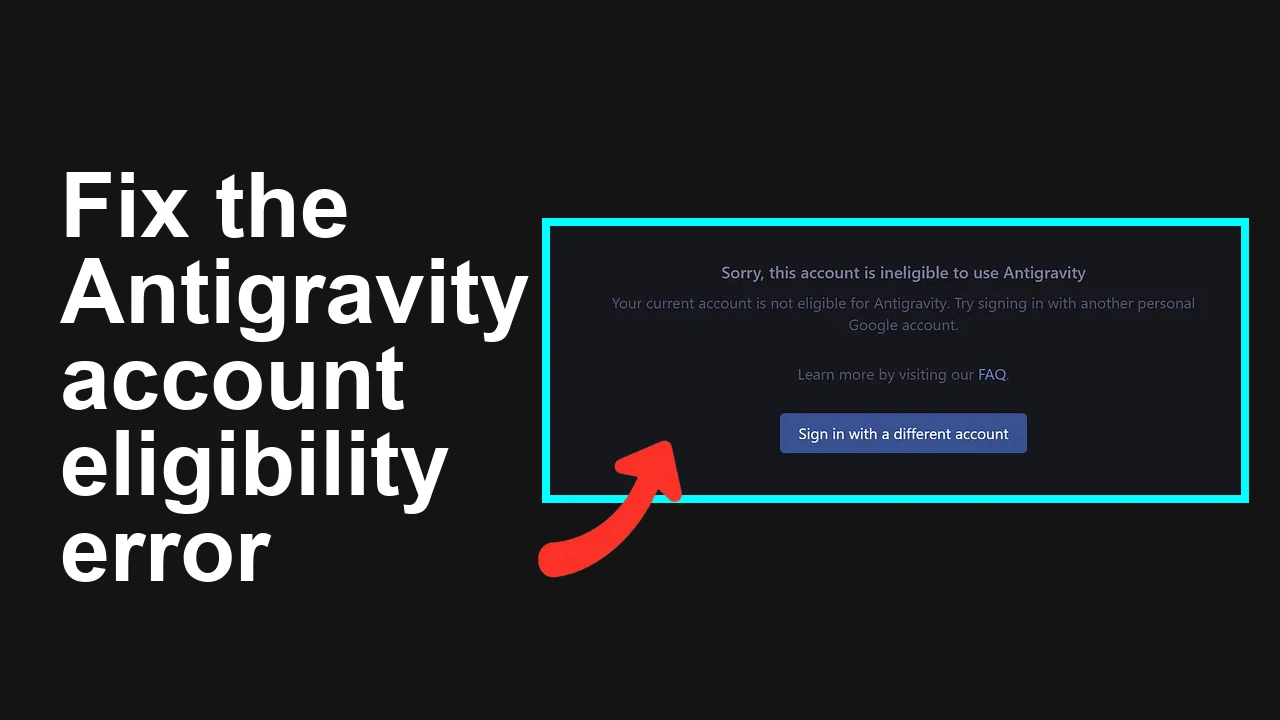 How to fix Antigravity login issue: Your current account is not eligible?