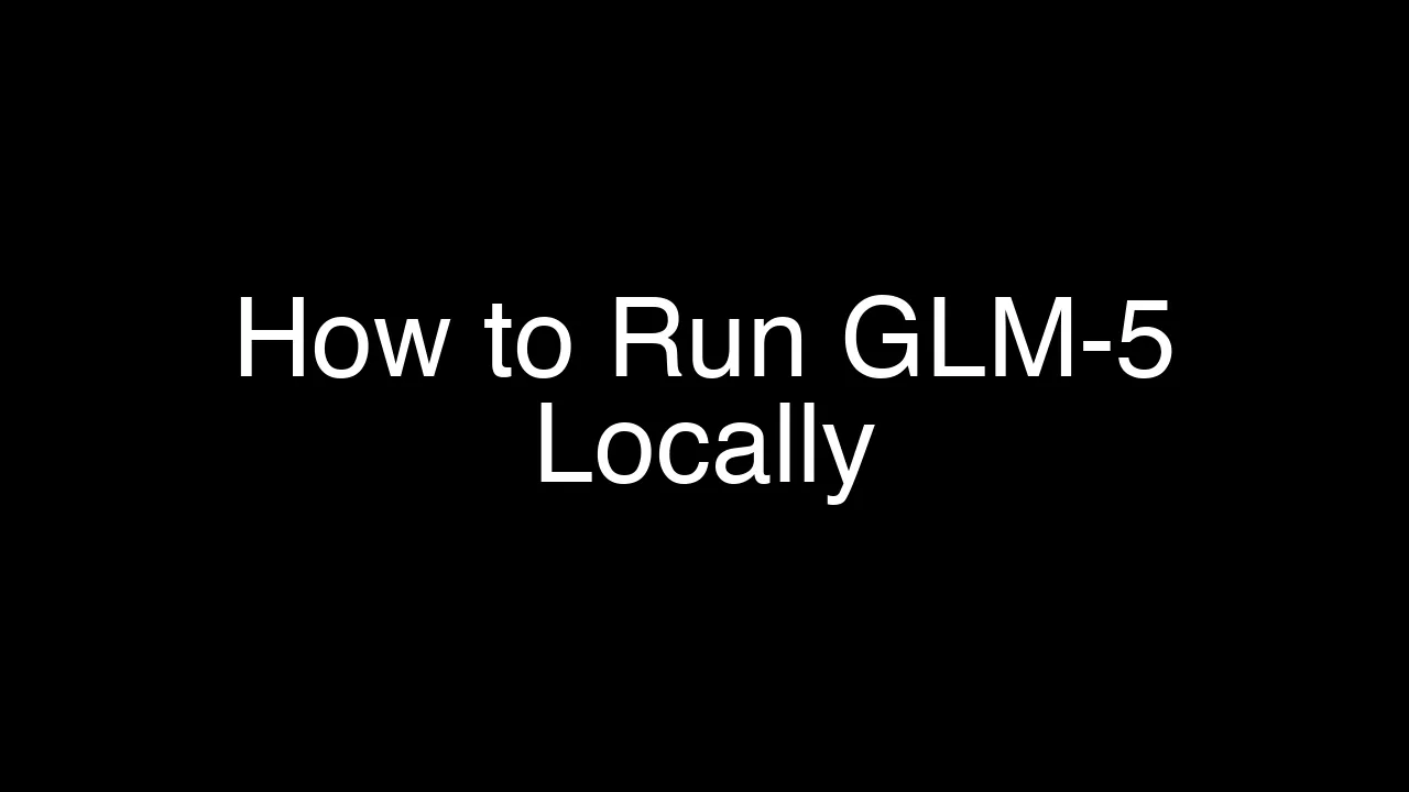 How to Run GLM-5 Locally: A Simple Step-by-Step Guide