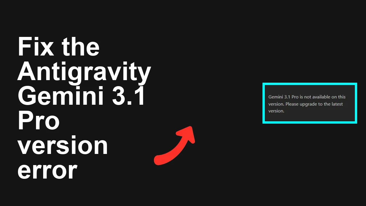How to fix Gemini 3.1 Pro is not available on this version error in Antigravity?